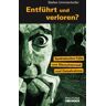 Entführt und verloren?