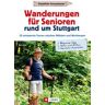 Wanderungen für Senioren rund um Stuttgart