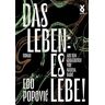 Das Leben: es lebe!