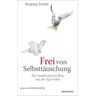 Frei von Selbsttäuschung