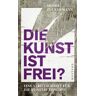 Die Kunst ist frei?