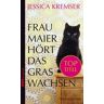 Frau Maier hört das Gras wachsen