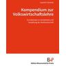 Kompendium zur Volkswirtschaftslehre.