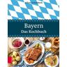 Bayern – Das Kochbuch