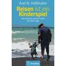 Reisen ist ein Kinderspiel