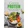 Kochbuch: Green Protein - 50 geniale vegane Rezepte mit Linsen, Erbsen, Bohnen und Co.