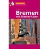 Bremen MM-City - mit Bremerhaven Reiseführer Michael Müller Verlag