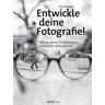 Entwickle deine Fotografie!