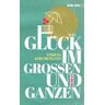 Das Glück im Großen und Ganzen