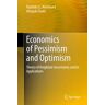 Economics of Pessimism and Optimism