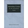 Robert Smith Surtees Handley Cross or, Mr. Jorrocks's hunt