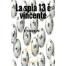 La spia 13 è vincente