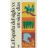 La España del siglo XX en siete días