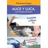 Alice y Luca, una historia de amor (pack 3 novelas)