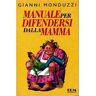 Gianni Monduzzi Manuale per difendersi dalla mamma