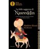 Matthieu Ricard;Ilios Kotsou La folle saggezza di Nasreddin. Come la filosofia sufi svela che il mondo è uno scherzo cosmico