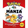 Pokémon mania. 25 imperdibili Pokémon e le loro storie. Ediz. a colori. Vol. 2