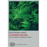 David George Haskell La foresta nascosta. Un anno trascorso a osservare la natura