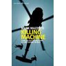 Mark Mazzetti Killing machine. Come gli Usa combattono le loro guerre segrete