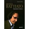 Annino La Posta Franco Battiato. Soprattutto il silenzio