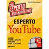 Esperto YouTube. Come guadagnare online con YouTube