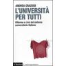 Andrea Graziosi L' università per tutti. Riforme e crisi del sistema universitario italiano