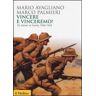 Mario Avagliano; Marco Palmieri Vincere e vinceremo! Gli italiani al fronte, 1940-1943