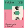 Il Mulino (2021). Vol. 515: Che succede a destra?.