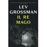 Lev Grossman Il re mago