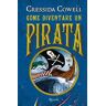 Cressida Cowell Come diventare un pirata