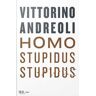 Vittorino Andreoli Homo stupidus stupidus. L'agonia di una civiltà