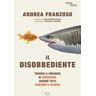 Andrea Franzoso Il disobbediente