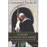 Giovanni Paolo II Fondare la civiltà dell'amore