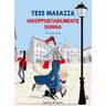 Tess Masazza Insopportabilmente donna