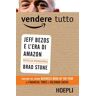 Vendere tutto. Jeff Bezos e l'era di Amazon