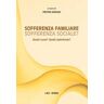 Sofferenza familiare sofferenza sociale? Quali cure? Quali speranze?