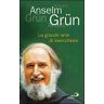 Anselm Grün La grande arte di invecchiare