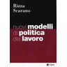 Roberto Rizza;Gianluca Scarano Nuovi modelli di politica del lavoro