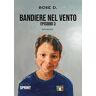 Rose D. Bandiere nel vento. Vol. 3