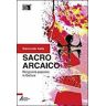 Raimondo Satta Sacro arcaico. Religiosità popolare in Gallura