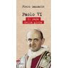 Piero Lazzarin Paolo VI. Il papa della gioia