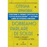 Dobbiamo parlare di soldi. Come il denaro ci cambia la vita