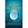 Upton Sinclair La cura del digiuno