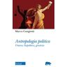 Marco Cangiotti Antropologia politica. Umano, biopolitica, giustizia