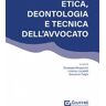 Etica, deontologia e tecnica dell'avvocato