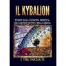 I Tre Iniziati Il kybalion