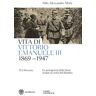 Aldo A. Mola Vita di Vittorio Emanuele III. (1869-1947). Il re discusso