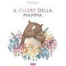 Laura Romanazzi Il cuore della mamma. Ediz. a colori