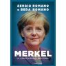 Sergio Romano;Beda Romano Merkel. La cancelliera e i suoi tempi