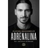 Zlatan Ibrahimovic;Luigi Garlando Adrenalina. My Untold Stories